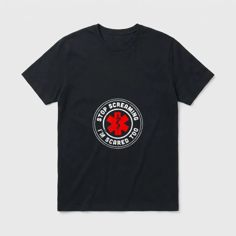 Scared Too Funny Medical Worker Nurse T-Shirt – STOP SCREAMING I'M SCARED TOO – Classic T-Shirt in Black
