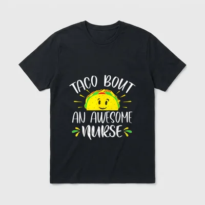 Taco Bout an Awesome Nurse T-Shirt – Smiling cartoon taco with text TACO BOUT AN AWESOME NURSE – Classic T-Shirt in Black