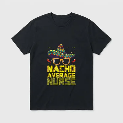 Nursing Appreciation Humor Funny Meme Nacho T-Shirt – Classic T-Shirt in Black