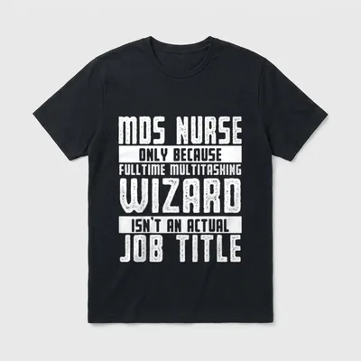 MDS Nurse Best Funny Nurses T-Shirt – MDS nurse fulltime multitasking wizard job title quote – Classic T-Shirt in Black