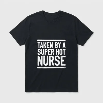 Taken by a Super Hot Nurse T-Shirt – TAKEN BY A SUPER HOT NURSE with horizontal framing lines – Classic T-Shirt in Black