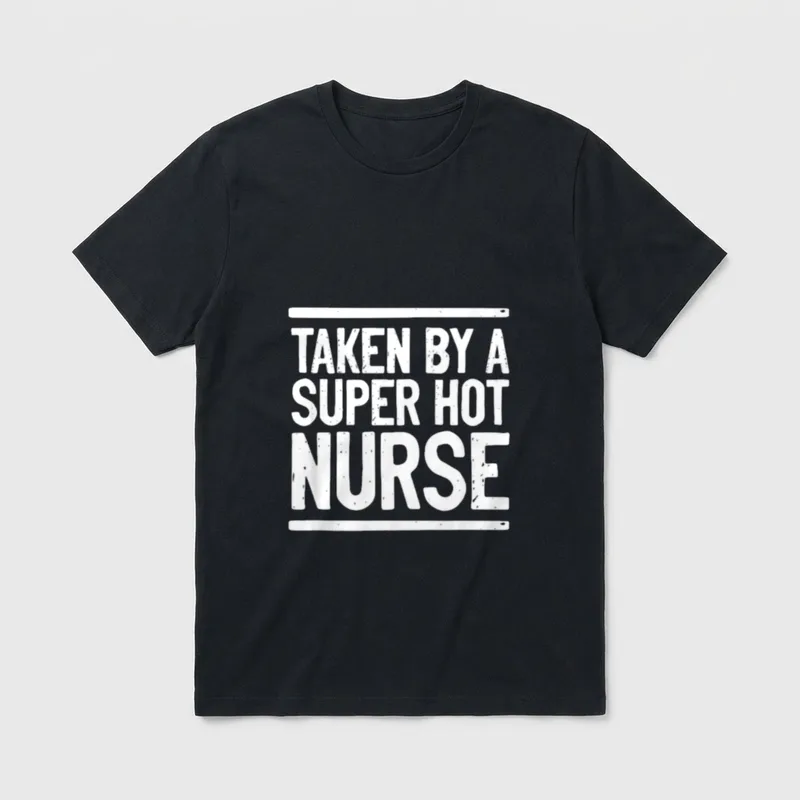 Taken by a Super Hot Nurse T-Shirt – TAKEN BY A SUPER HOT NURSE with horizontal framing lines – Classic T-Shirt in Black