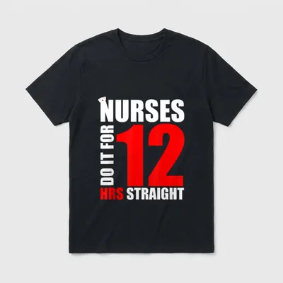 Nurses Do It for 12 Hours T-Shirt – NURSES DO IT FOR 12 HRS STRAIGHT lettering and nurse cap – Classic T-Shirt in Black