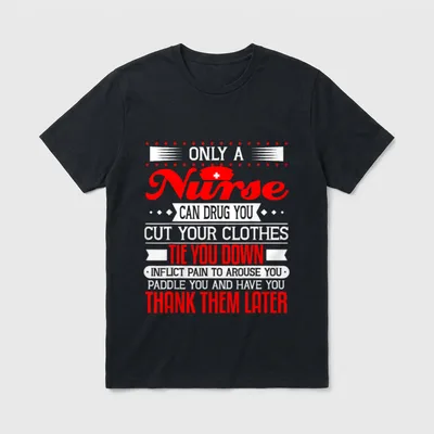 Nurse Gag Sayings RN CNA LPN T-Shirt – ONLY A Nurse CAN DRUG YOU CUT YOUR CLOTHES TIE YOU DOWN – Classic T-Shirt in Black