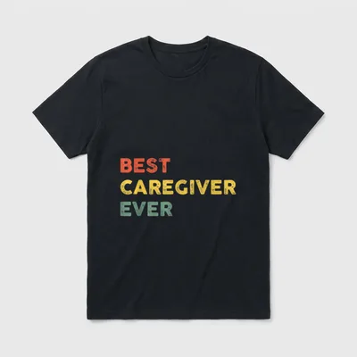 Funny Caregiver Nurse Best Ever T-Shirt – Classic T-Shirt in Black