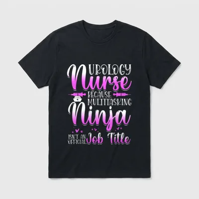 Urology Nurse Because Multitasking Ninja Isnt T-Shirt – Classic T-Shirt in Black