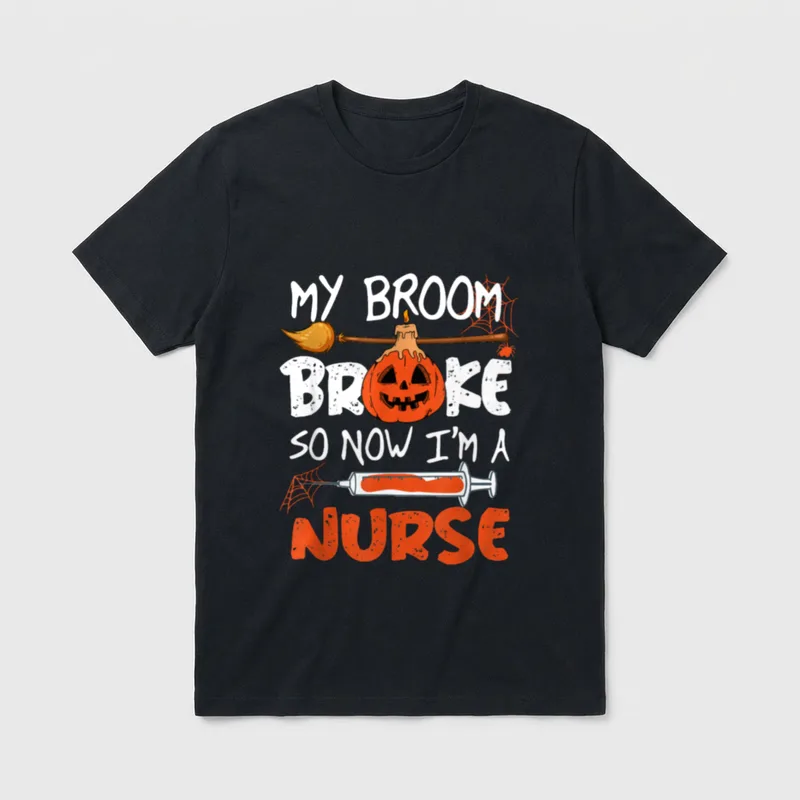 Broke So Now I'm a Nurse T-Shirt – My Broom Broke So Now I'm A Nurse – Classic T-Shirt in Black
