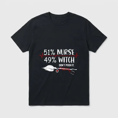 51% Nurse 49% Witch Don T-Shirt – Classic T-Shirt in Black