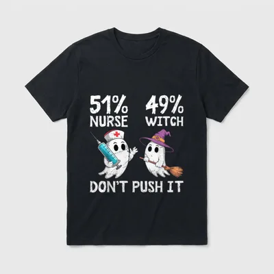 51% Nurse 49% Witch T-Shirt – Ghosts in nurse and witch hats beside “DON'T PUSH IT” – Classic T-Shirt in Black