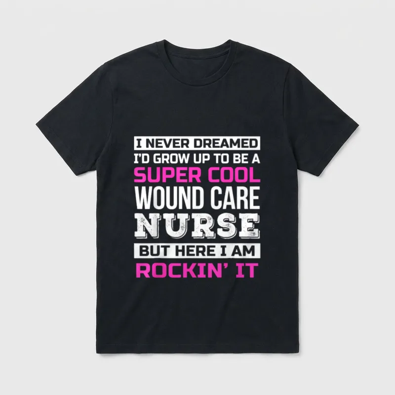 Funny Wound Care Nurse Appreciation T-Shirt – Super cool wound care nurse but here I am rockin' it – Classic T-Shirt in Black