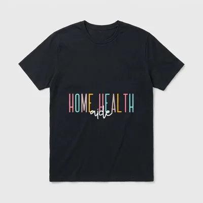 Home Health Aide Nurse Healthcare Appreciation T-Shirt – Classic T-Shirt in Black