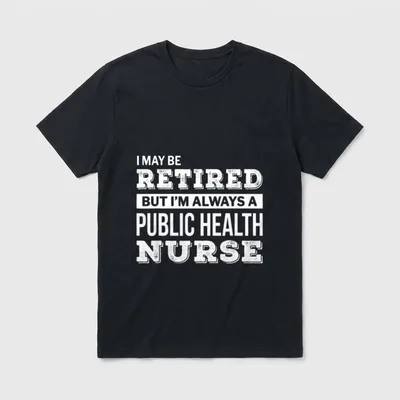 Retired Public Health Nurse Funny Retirement T-Shirt – Classic T-Shirt in Black