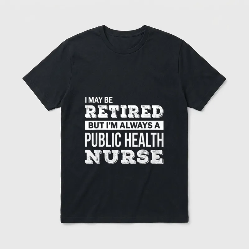 Retired Public Health Nurse Funny Retirement T-Shirt – Classic T-Shirt in Black
