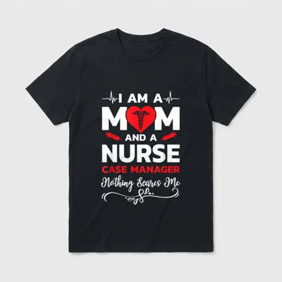 Mother and a Nurse Case Manager T-Shirt – Classic T-Shirt in Black