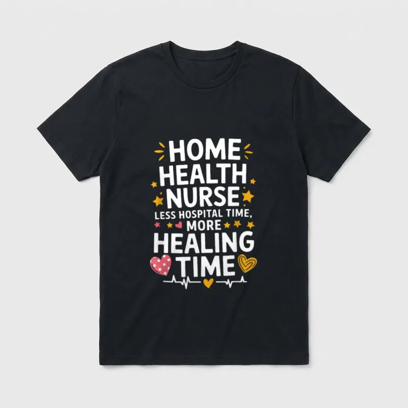 Home Health Aide for Care Nurse T-Shirt – Home Health Nurse less hospital time more healing time – Classic T-Shirt in Black