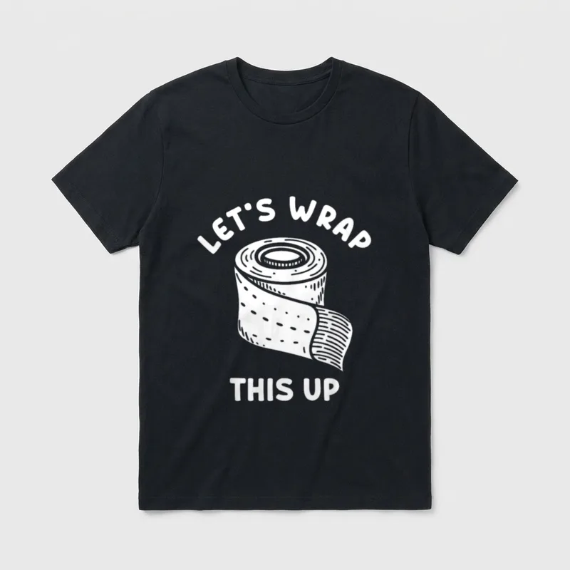 WRAP THIS UP Wound Care Nurse T-Shirt – Rolled medical bandage with the words LET'S WRAP THIS UP – Classic T-Shirt in Black
