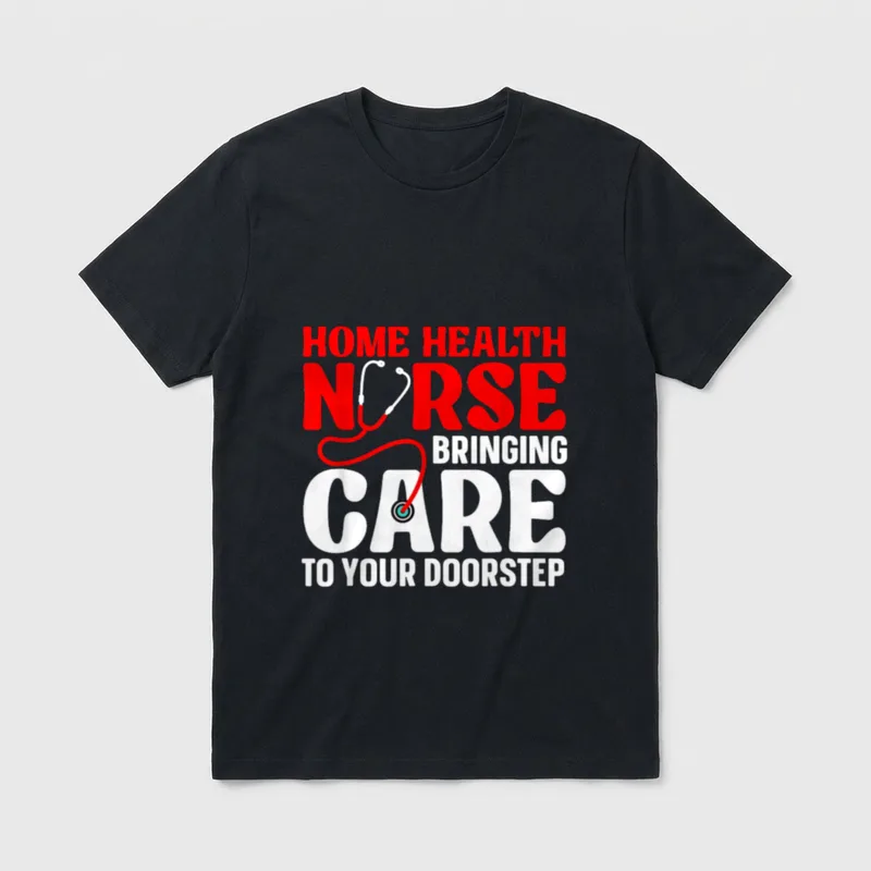 Cool Home Health Nurse Art T-Shirt – “HOME HEALTH NURSE BRINGING CARE TO YOUR DOORSTEP” text – Classic T-Shirt in Black