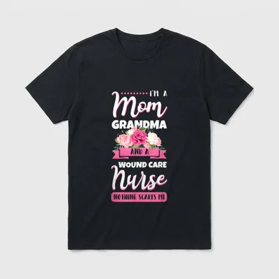 Wound Care Nurse Ostomy RN Mom T-Shirt – Mom Grandma and a Wound Care Nurse Nothing Scares Me – Classic T-Shirt in Black