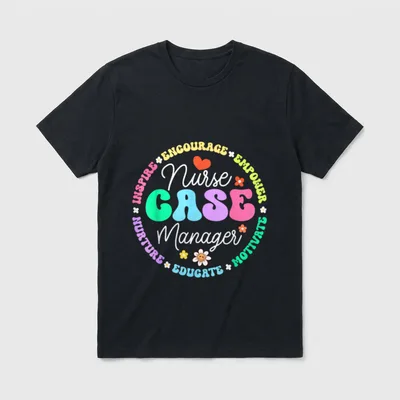 Nurse Case Manager Appreciation Management During T-Shirt – Classic T-Shirt in Black