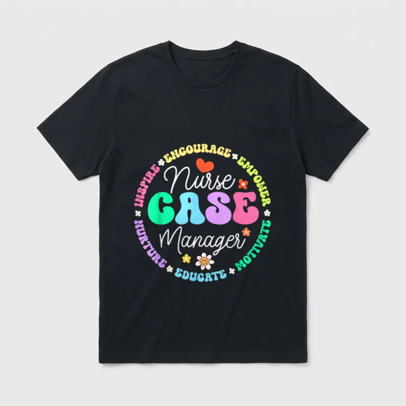 Nurse Case Manager Appreciation Management During T-Shirt – Classic T-Shirt in Black