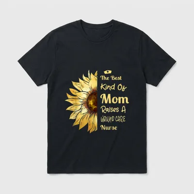 Wound Care Nurse Mom T-Shirt – The Best Kind Of Mom Raises A WOUND CARE Nurse – Classic T-Shirt in Black