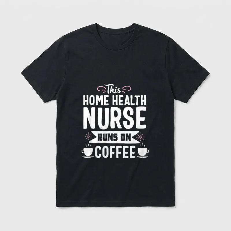 Coffee Lover Home Health Nurse T-Shirt – Classic T-Shirt in Black