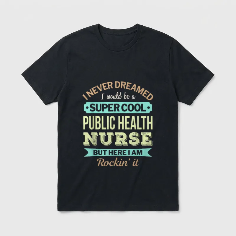 Public Health Nurse Funny Appreciation T-Shirt – Classic T-Shirt in Black