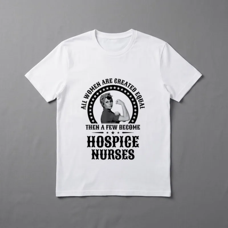 Hospice Nurse Looking T-Shirt – ALL WOMEN ARE CREATED EQUAL THEN A FEW BECOME HOSPICE NURSES – Classic T-Shirt in Black