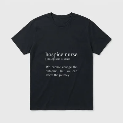 Hospice Nurse Definition T-Shirt – “We cannot change the outcome, but we can affect the journey” – Classic T-Shirt in Black