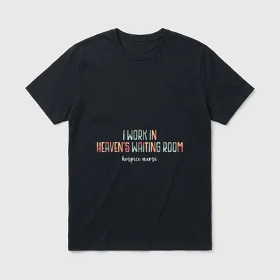 Hospice Nurse Saying I Work T-Shirt – I WORK IN HEAVEN'S WAITING ROOM hospice nurse – Classic T-Shirt in Black