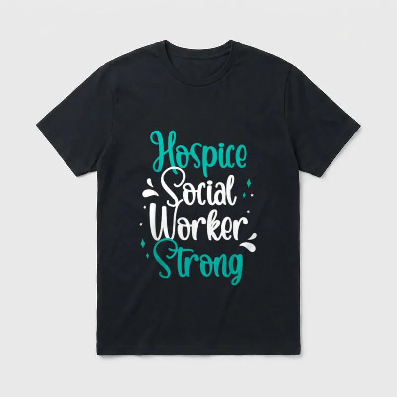 Hospice Nurse or or or Social T-Shirt – Hospice Social Worker Strong in teal and white script – Classic T-Shirt in Black