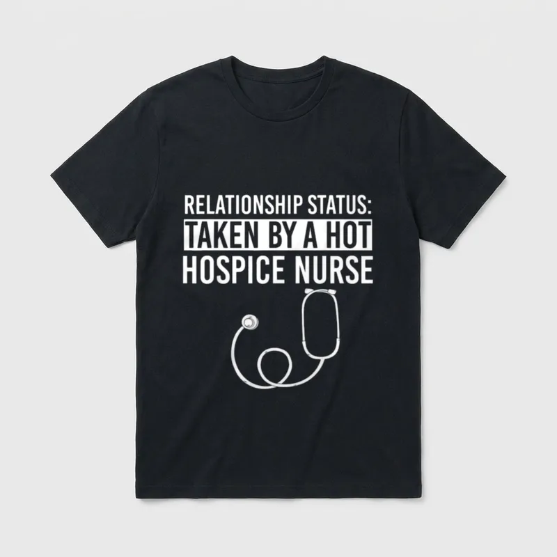 Hospice Nurse Funny Cute Nurses T-Shirt – RELATIONSHIP STATUS: TAKEN BY A HOT HOSPICE NURSE – Classic T-Shirt in Black