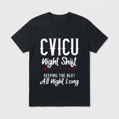 CVICU Night Shift Nurse T-Shirt – CVICU Night Shift KEEPING THE BEAT All Night Long – Classic T-Shirt in Black