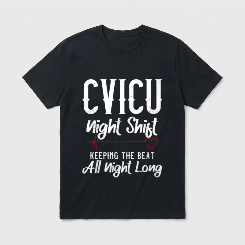 CVICU Night Shift Nurse T-Shirt – CVICU Night Shift KEEPING THE BEAT All Night Long – Classic T-Shirt in Black