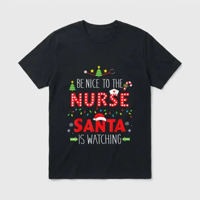 Be Nice Nurse Santa Watching T-Shirt – BE NICE TO THE NURSE SANTA IS WATCHING – Classic T-Shirt in Black