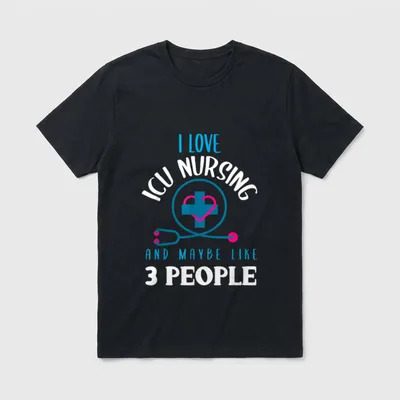 ICU Nurse Sarcastic Critical Care Nursing T-Shirt – I LOVE ICU NURSING AND MAYBE LIKE 3 PEOPLE – Classic T-Shirt in Black