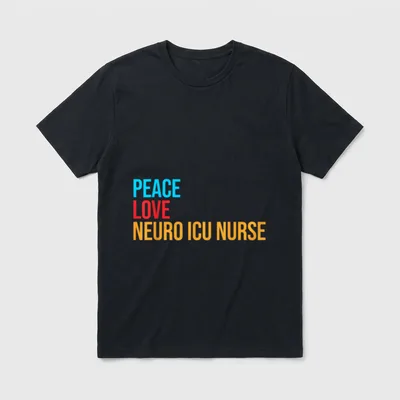 Peace Love Neuro Icu Nurse T-Shirt – PEACE LOVE NEURO ICU NURSE in stacked block letters – Classic T-Shirt in Black