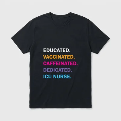 Educated Vaccinated Caffeinated Dedicated ICU Nurse T-Shirt – Classic T-Shirt in Black