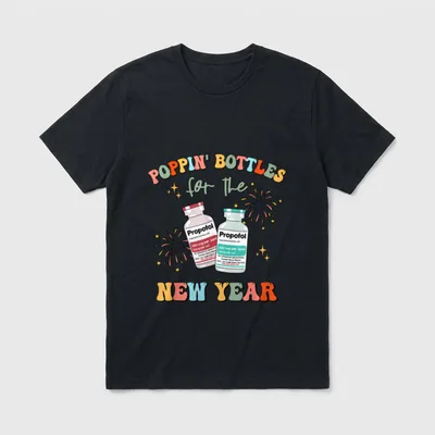 ICU Nurse New Year Eve Outfit T-Shirt – POPPIN' BOTTLES for the NEW YEAR Propofol – Classic T-Shirt in Black