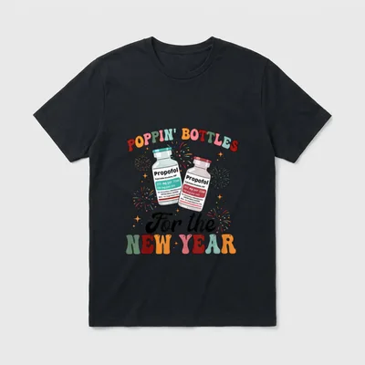 ICU Nurse New Year Propofol CRNA T-Shirt – POPPIN' BOTTLES Propofol For the NEW YEAR – Classic T-Shirt in Black