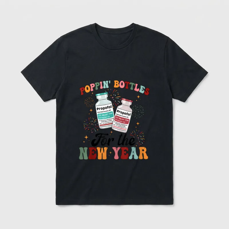 ICU Nurse New Year Propofol CRNA T-Shirt – POPPIN' BOTTLES Propofol For the NEW YEAR – Classic T-Shirt in Black