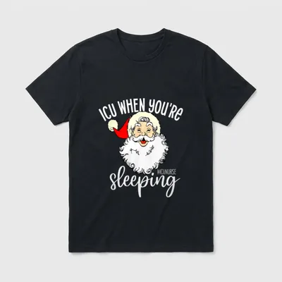 ICU When You're Sleeping Nurse Christmas T-Shirt – Classic T-Shirt in Black