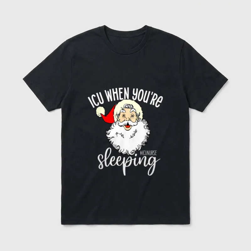 ICU When You're Sleeping Nurse Christmas T-Shirt – Classic T-Shirt in Black