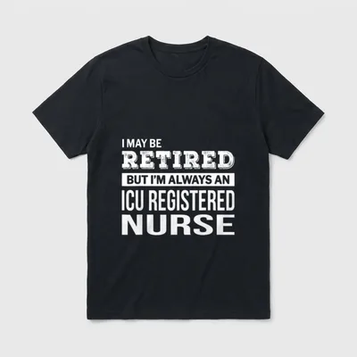 Retired ICU Registered Nurse Funny Retirement T-Shirt – Classic T-Shirt in Black