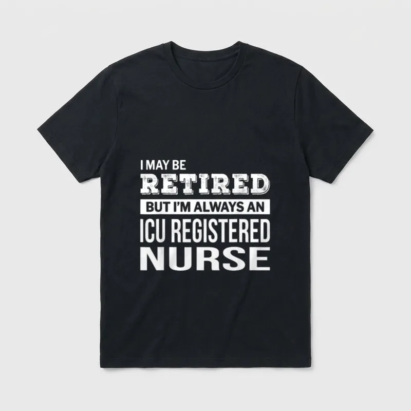 Retired ICU Registered Nurse Funny Retirement T-Shirt – Classic T-Shirt in Black