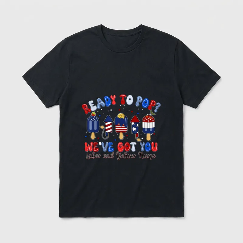 Summer Labor and Delivery Nurse 4th T-Shirt – READY TO POP? WE'VE GOT YOU Labor and Deliver Nurse – Classic T-Shirt in Black