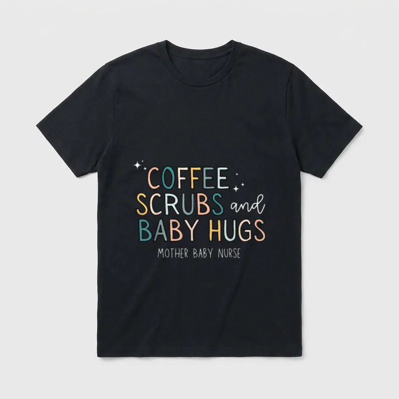 Coffee Scrubs Baby Hugs Mother Nurse T-Shirt – COFFEE SCRUBS and BABY HUGS MOTHER BABY NURSE – Classic T-Shirt in Black