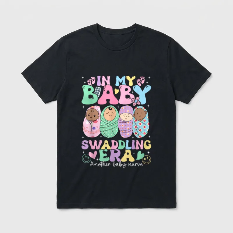 Baby Swaddling Era Mother Nurse Postpartum T-Shirt – IN MY BABY SWADDLING ERA #mother baby nurse – Classic T-Shirt in Black