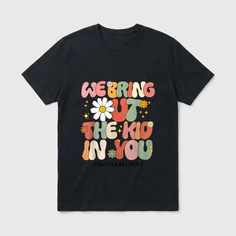 Labor and Delivery Nurse Groovy T-Shirt – WE BRING OUT THE KID IN YOU #LABOR & DELIVERY – Classic T-Shirt in Black
