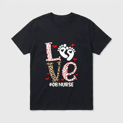 LOVE OB Nurse Valentines Day Delivery T-Shirt – “LOVE” with baby footprints and “#OB NURSE” – Classic T-Shirt in Black